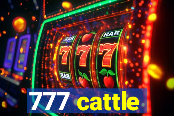 777 cattle